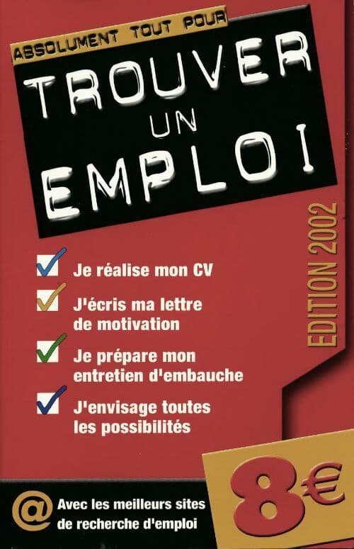 Absolument tout pour trouver un emploi 2002 - Collectif
