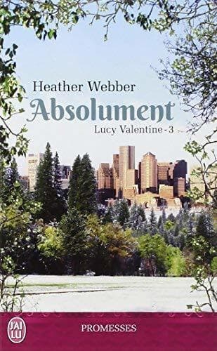 Lucy Valentine Tome III : Absolument - Heather Webber